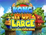 Kong It Up Large